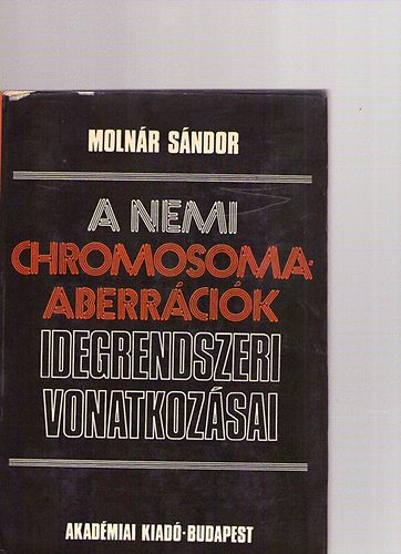 Molnr Sndor - A nemi chromosoma-aberrcik idegrendszeri vonatkozsai