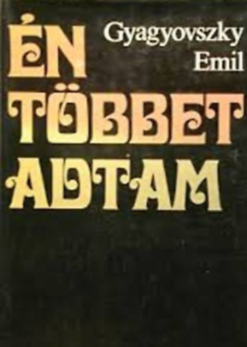 Gyagyovszky Emil - �n t�bbet adtam