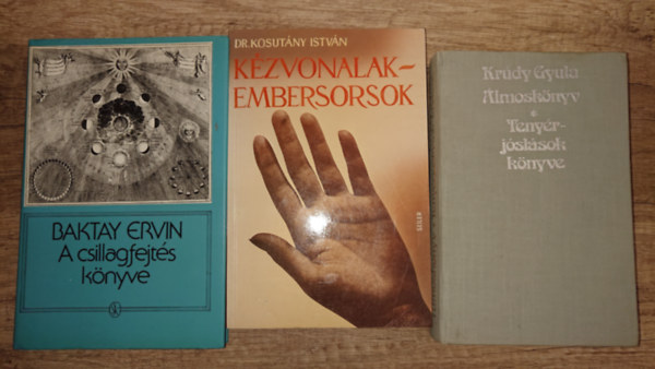 Baktay Ervin Krdy Gyula - 3 knyv a tenyrjslsrl/csillagjslsrl: lmosknyv/Tenyrjslsok knyve, A csillagfejts knyve, Kzvonalak - embersorsok