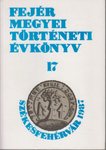 Farkas Gbor (szerk.) - Fejr megyei trtneti vknyv 17.