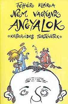 Feh�r Kl�ra - Nem vagyunk angyalok