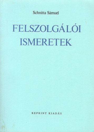 Schnitta S�muel - Felszolg�l�i ismeretek (reprint)