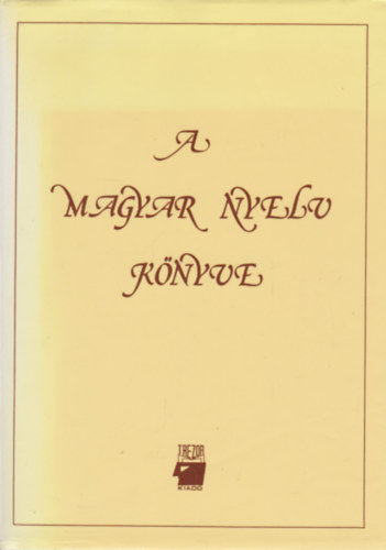 A. J�sz� Anna  (szerk.) - A magyar nyelv k�nyve