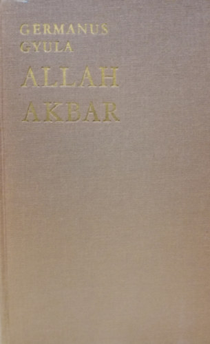 Germanus Gyula - Allah Akbar!