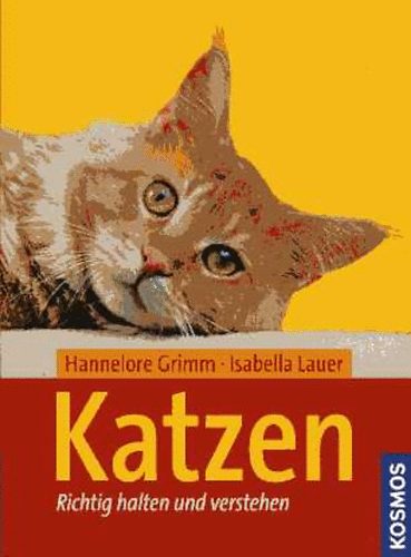 Hannelore Grimm; Isabella Lauer - Katzen - Richtig halten und verstehen