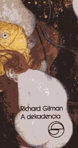 Gilman Richard - A dekadencia, avagy egy jelz klns lete (mrleg)