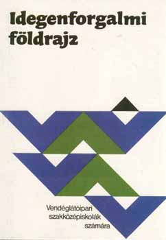 Miczek Gy�rgy - Idegenforgalmi f�ldrajz - A vend�gl�t�ipari szakk�z�piskol�k sz�m�ra