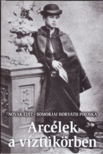 Endrődi Sándor, Somorjai Horváth Piroska - Arcélek a víztükörben