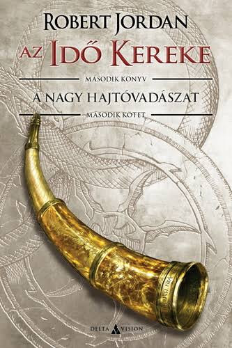 Robert Jordan - A nagy hajtóvadászat II. (Az Idő Kereke sorozat)