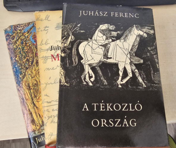 Juhsz Ferenc - 3 db m: A tkozl orszg + Virgz vilgfa + Mit tehet a klt?