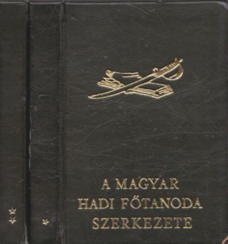 A Magyar Hadi F�tanoda szerkezete I-II. (minik�nyv)
