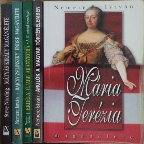 Nemere Istvn - Mtys kirly magnlete + Mria Terzia magnlete + Bajcsy-Zsilinszky Endre magnlete + rulk a magyar trtnelemben + Erdly jabb aranykora (5 ktet)