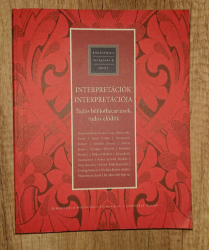 Boka L�szl�  (szerk.) - Interpret�ci�k interpret�ci�ja - Tud�s bibliotechariusok, tud�s el�d�k