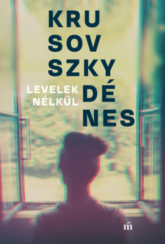 Krusovszky D�nes - Levelek n�lk�l