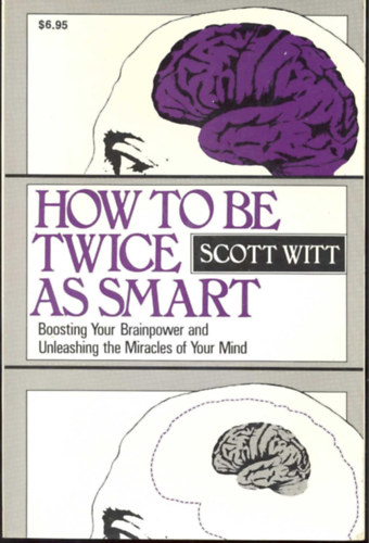Scott Witt - How to Be Twice As Smart
