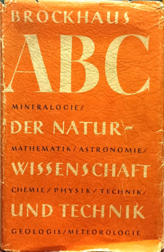 F.A. Brockhaus Verlag - Brockhaus' ABC der Naturwissenschaft und Technik. Mathematik - Physik - Chemie - Geologie