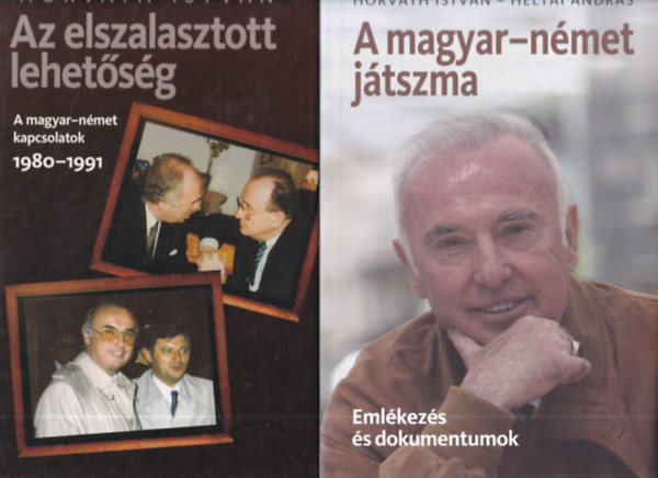 Heltai Andr�s Horv�th Istv�n - Az elszalasztott lehet�s�g - A magyar-n�met kapcsolatok 1980-1991+ A magyar-n�met j�tszma