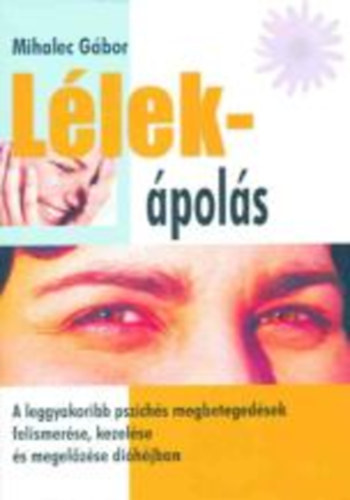 Mihalec Gbor - Llek-pols - A leggyakoribb pszichs megbetegedsek felismerse, kezelse s megelzse dihjban
