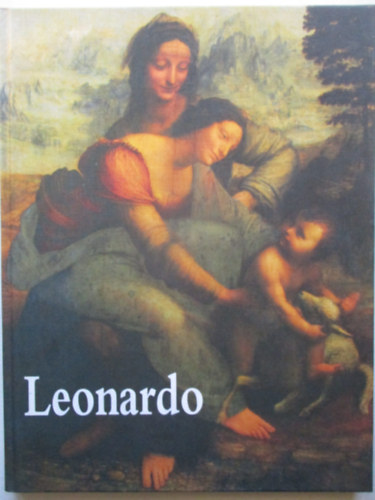Angela Ottino Della Chiesa - Leonardo da Vinci fest�i �letm�ve (A m�v�szet klasszikusai)