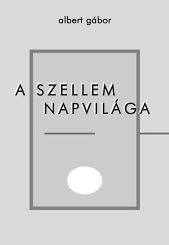Albert Gábor - A szellem napvilága