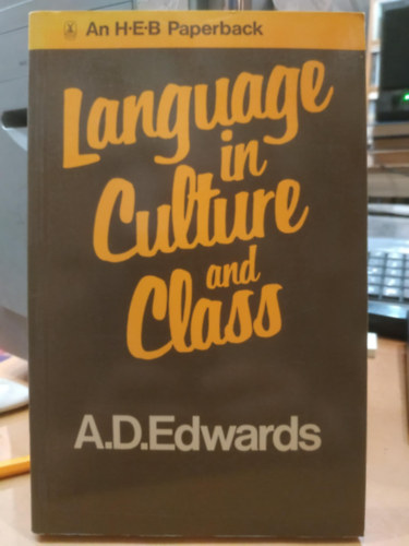 A. D. Edwards - Language in culture and class: The sociology of language and education (Nyelv a kultrban s az osztlyban: A nyelv- s oktatsszociolgia)