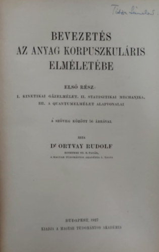Dr. Ortvay Rudolf - Bevezetés az anyag korpuszkuláris elméletébe I.