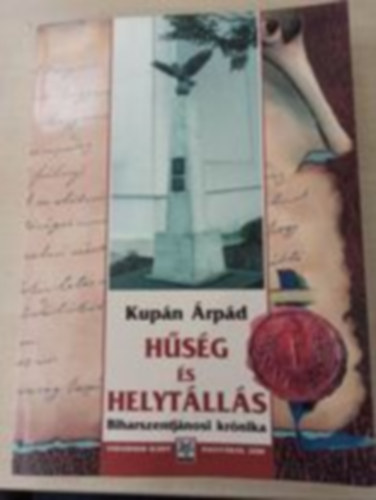 Kupán Árpád - Hűség és helytállás - Biharszentjánosi krónika