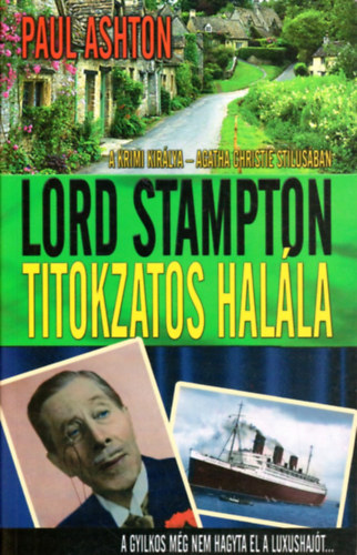Paul Ashton - Lord Stampton titokzatos hal�la - A krimi kir�lya - Agatha Christie st�lus�ban/A gyilkos m�g nem hagyta el a luxushaj�t...