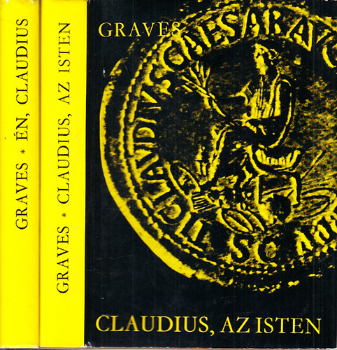 Robert Graves - Claudius, az Isten (és felesége, Messalina) + Én, Claudius (2 mű)