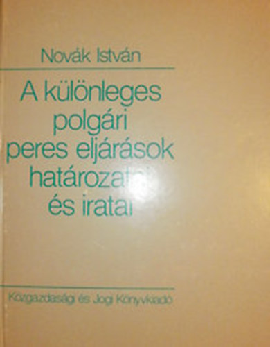 Novk Istvn - A klnleges polgri peres eljrsok hatrozatai s iratai