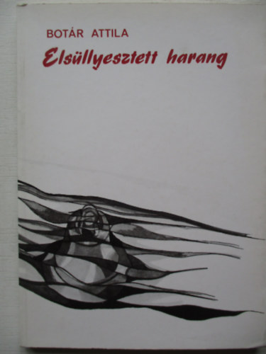 Botár Attila - Elsüllyesztett harang