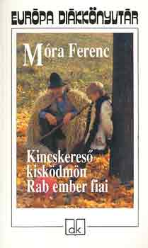 Mra Ferenc - Kincskeres kiskdmn - Rab ember fiai - Eurpa dikknyvtr