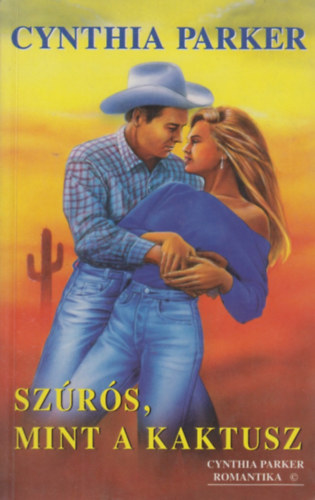 Cynthia Parker - Sz�r�s, mint a kaktusz / L�tni sem akarlak
