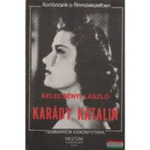 Szerk.: Klmn Lszl Kelecsnyi Lszl - Kardy Katalin - Kortrsaink a filmmvszetben (Filmbartok kisknyvtra)