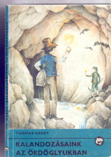 Ford�totta: F. Nagy Piroska Thomas Hardy - Kalandoz�saink az �rd�glyukban (Delfin K�nyvek - Kapolcsi Kov�cs Csaba rajzaival)