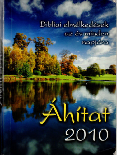 Katona Lszl , Hajnal Zoltn, Borzsi Istvn Sinka csaba (szerk.) - hitat 2010- Bibliai elmlkedsek az v minden napjra