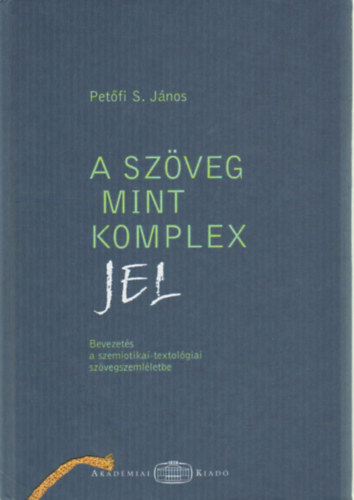 Petőfi S. János - A szöveg mint komplex jel