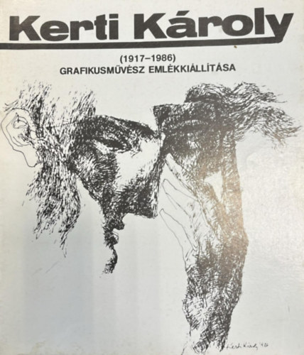 Kerti K�roly (1917-1986) grafikusm�v�sz eml�kki�ll�t�sa