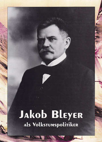 Jakob Bleyer als Volkstumspolitiker