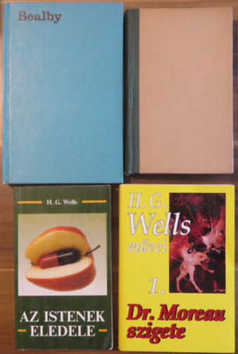 H. G. Wells - 4 db H. G. Wells reg�ny: Az istenek eledele; Dr. Moreau szigete; Egy j�mbor l�lek t�rt�nete (Kipps); Bealby