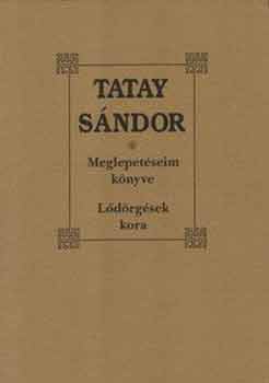 Tatay S�ndor - Meglepet�seim k�nyve.  L�d�rg�sek kora