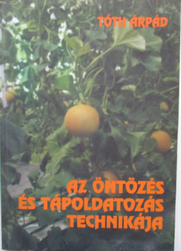 Tth rpd - Az ntzs s tpoldatozs technikja