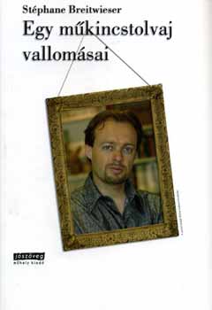 Stéphane Breitwieser - Egy műkincstolvaj vallomásai