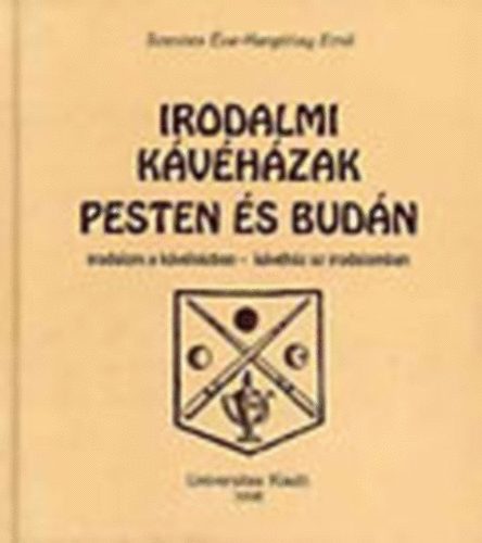 Szentes-Hargittay - Irodalmi kávéházak Pesten és Budán (Irodalom a kávéházban-kávéház az irodalomban)