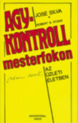 Jose Silva - Agykontroll mesterfokon nem csak az zleti letben