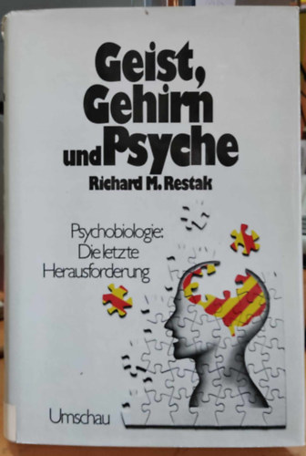 Richard M. Restak - Geist, Gehirn und Psyche - Psychobiologie: Die letzte Herausforderung