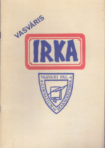 Vasvris Irka (3 teljes vfolyam 6 fzetben): 1990/91.1.szm + 2. szm + 1993/94. 1. szm + 2. szm + 1994/95. 1. szm + 2. szm