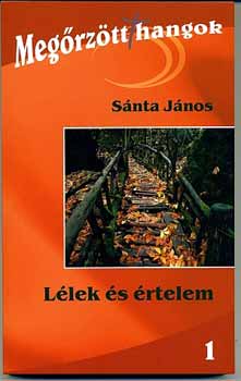 S�nta J�nos - L�lek �s �rtelem - Meg�rz�tt hangok 1.