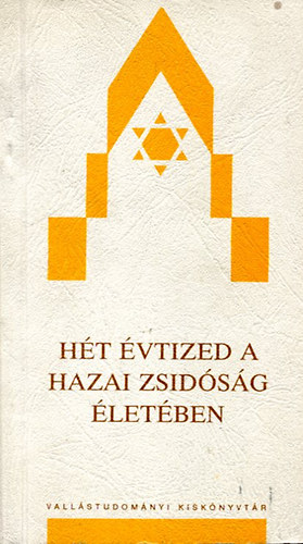 B�nyai; Bihari; Csorba; Kis; Lendvai; Tam�si - H�t �vtized a hazai zsid�s�g �let�ben II.