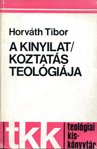 Horvth Tibor - A kinyilatkoztats teolgija